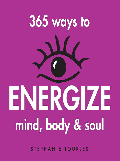 Title details for 365 Ways to Energize Mind, Body & Soul by Stephanie L. Tourles - Available